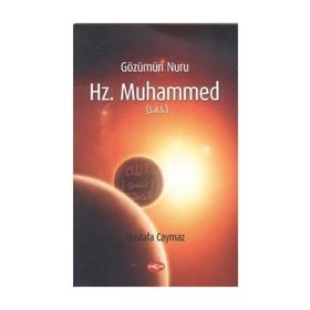 GÖZÜMÜN NURU HZ. MUHAMMED (S.A.V.) - MUSTAFA CAYMAZ