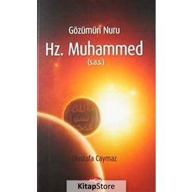 GÖZÜMÜN NURU HZ. MUHAMMED (S.A.V.) - MUSTAFA CAYMAZ