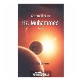 GÖZÜMÜN NURU HZ. MUHAMMED (S.A.V.) - MUSTAFA CAYMAZ