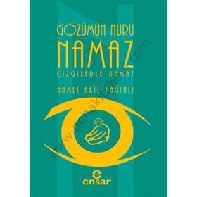 GÖZÜMÜN NURU NAMAZ ÇİZGİLERLE NAMAZ - AHMET AKIL YAĞINLI