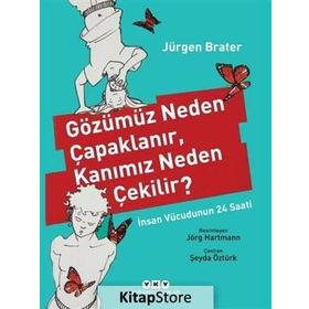 Gözümüz Neden Çapaklanır, Kanımız Neden Çekilir? - Jürgen Brater