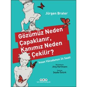 Gözümüz Neden Çapaklanır, Kanımız Neden Çekilir? - Jürgen Brater