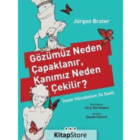 Gözümüz Neden Çapaklanır, Kanımız Neden Çekilir? - Jürgen Brater