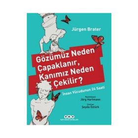 Gözümüz Neden Çapaklanır, Kanımız Neden Çekilir? - Jürgen Brater