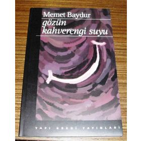 GÖZÜN KAHVERENGI SUYU - MEMET BAYDUR