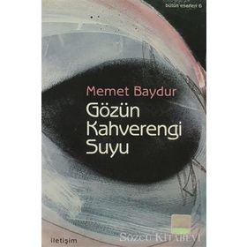 GÖZÜN KAHVERENGI SUYU - MEMET BAYDUR