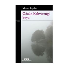 GÖZÜN KAHVERENGI SUYU - MEMET BAYDUR
