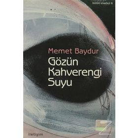GÖZÜN KAHVERENGI SUYU - MEMET BAYDUR