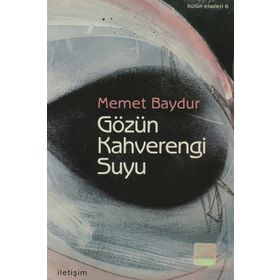 GÖZÜN KAHVERENGI SUYU - MEMET BAYDUR