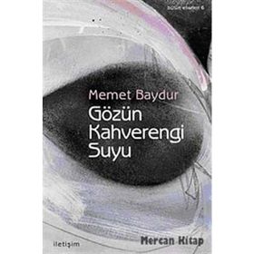 GÖZÜN KAHVERENGI SUYU - MEMET BAYDUR