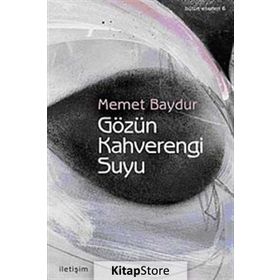 GÖZÜN KAHVERENGI SUYU - MEMET BAYDUR