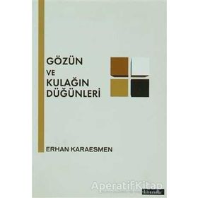 GÖZÜN VE KULAĞIN DÜĞÜNLERİ - ERHAN KARAESMEN