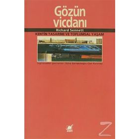GÖZÜN VICDANI KENTIN TASARIMI VE TOPLUMSAL YAŞAM - RICHARD SENNETT
