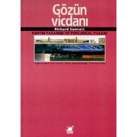 GÖZÜN VICDANI KENTIN TASARIMI VE TOPLUMSAL YAŞAM - RICHARD SENNETT