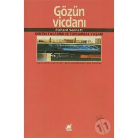 GÖZÜN VICDANI KENTIN TASARIMI VE TOPLUMSAL YAŞAM - RICHARD SENNETT
