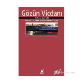 GÖZÜN VICDANI KENTIN TASARIMI VE TOPLUMSAL YAŞAM - RICHARD SENNETT