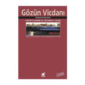 GÖZÜN VICDANI KENTIN TASARIMI VE TOPLUMSAL YAŞAM - RICHARD SENNETT