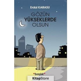 Gözün Yükseklerde Olsun - Erdal Karasu