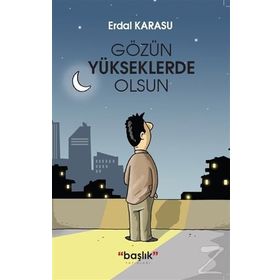 Gözün Yükseklerde Olsun - Erdal Karasu