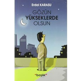 Gözün Yükseklerde Olsun - Erdal Karasu