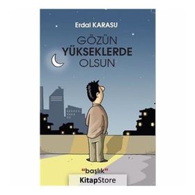 Gözün Yükseklerde Olsun - Erdal Karasu