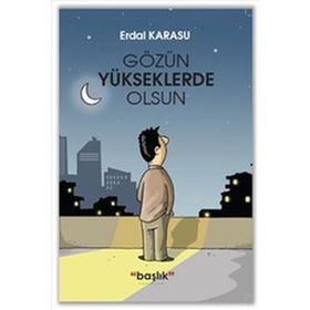 Gözün Yükseklerde Olsun - Erdal Karasu