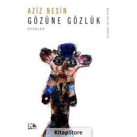 GÖZÜNE GÖZLÜK - AZIZ NESIN