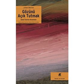 Gözünü Açık Tutmak - Julian Barnes