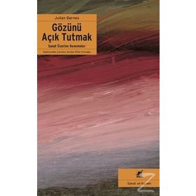 Gözünü Açık Tutmak - Julian Barnes