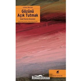 Gözünü Açık Tutmak - Julian Barnes
