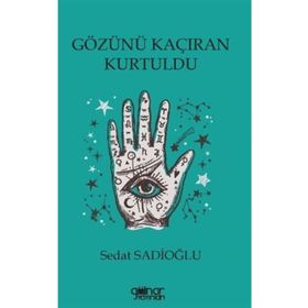 Gözünü Kaçıran Kurtuldu - Sedat Sadioğlu