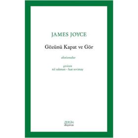 Gözünü Kapat Ve Gör - James Joyce