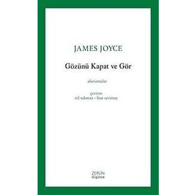 Gözünü Kapat Ve Gör - James Joyce