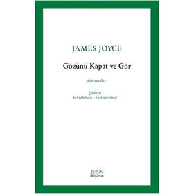 Gözünü Kapat Ve Gör - James Joyce