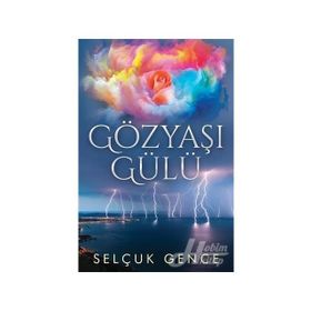 Gözyaşı Gülü - Selçuk Gence
