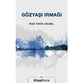 Gözyaşı Irmağı - Rıza Tekin Uğurel