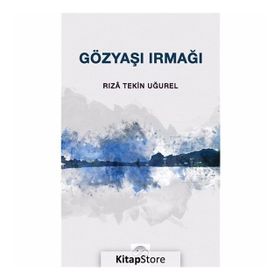 Gözyaşı Irmağı - Rıza Tekin Uğurel