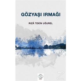 Gözyaşı Irmağı - Rıza Tekin Uğurel