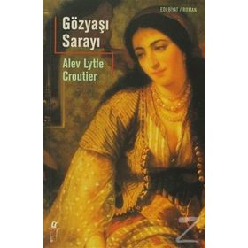 Gözyaşı Sarayı - Alev Lytle Croutier