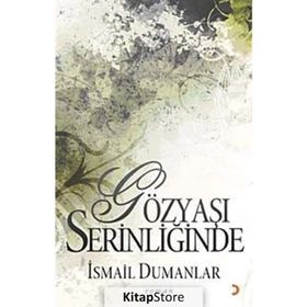 GÖZYAŞI SERİNLİĞİNDE - İSMAİL DUMANLAR