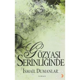 GÖZYAŞI SERİNLİĞİNDE - İSMAİL DUMANLAR