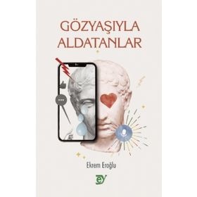 Gözyaşıyla Aldatanlar - Ekrem Eroğlu