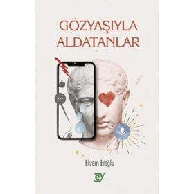 Gözyaşıyla Aldatanlar - Ekrem Eroğlu