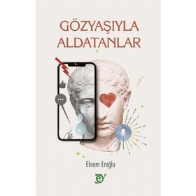 Gözyaşıyla Aldatanlar - Ekrem Eroğlu