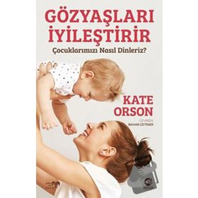 Gözyaşları İyileştirir - Kate Orson