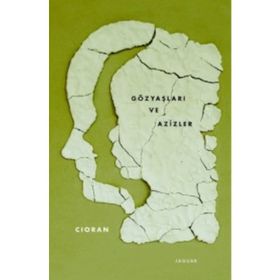 Gözyaşları ve Azizler - Emil Michel Cioran