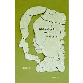 Gözyaşları ve Azizler - Emil Michel Cioran