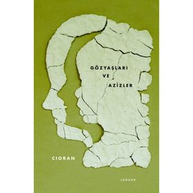 Gözyaşları ve Azizler - Emil Michel Cioran