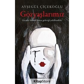 Gözyaşlarımız - Ayşegül Çiçekoğlu
