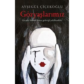 Gözyaşlarımız - Ayşegül Çiçekoğlu